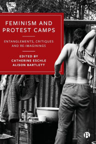 Title: Feminism and Protest Camps: Entanglements, Critiques and Re-Imaginings, Author: Catherine Eschle