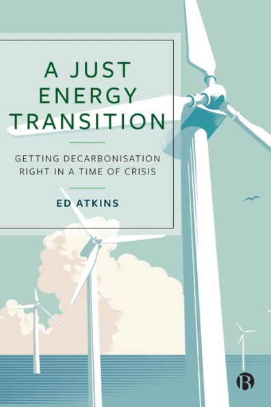 a Just Energy Transition: Getting Decarbonisation Right Time of Crisis