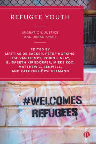 Title: Refugee Youth: Migration, Justice and Urban Space, Author: Seyma Karamese