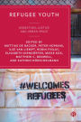 Refugee Youth: Migration, Justice and Urban Space