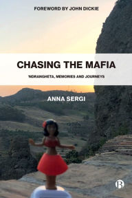 Free ebook download for itouch Chasing the Mafia: 'Ndrangheta, Memories and Journeys 9781529222449 by Anna Sergi, Anna Sergi