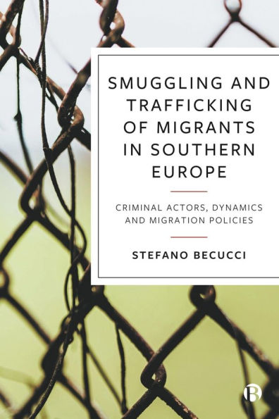 Smuggling and Trafficking of Migrants Southern Europe: Criminal Actors, Dynamics Migration Policies
