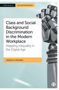 Download ebooks google pdf Class and Social Background Discrimination in the Modern Workplace: Mapping Inequality in the Digital Age MOBI FB2 RTF by Angelo Capuano 9781529222951 in English