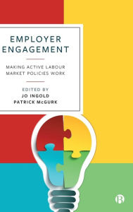 Title: Employer Engagement: Making Active Labour Market Policies Work, Author: Jo Ingold