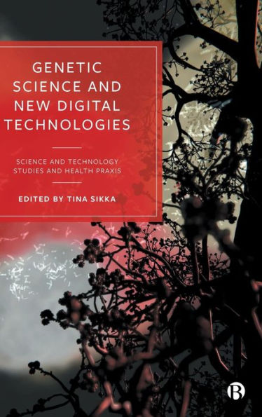 Genetic Science and New Digital Technologies: Technology Studies Health Praxis