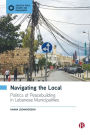 Navigating the Local: Politics of Peacebuilding in Lebanese Municipalities