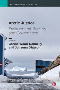 Title: Arctic Justice: Environment, Society and Governance, Author: Aaron Cooper