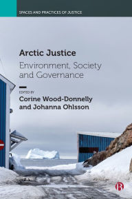 Title: Arctic Justice: Environment, Society and Governance, Author: Aaron Cooper