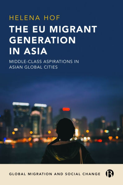 The EU Migrant Generation Asia: Middle-Class Aspirations Asian Global Cities