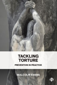 Title: Tackling Torture: Prevention in Practice, Author: Malcolm D. Evans