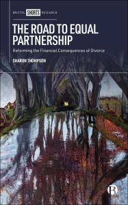 Title: The Road to Equal Partnership: Reforming the Financial Consequences of Divorce, Author: Sharon Thompson