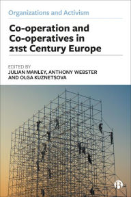 Title: Co-operation and Co-operatives in 21st-Century Europe, Author: Julian Manley