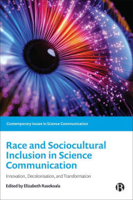 Title: Race and Sociocultural Inclusion in Science Communication: Innovation, Decolonisation, and Transformation, Author: Elizabeth Rasekoala