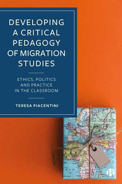 Developing a Critical Pedagogy of Migration Studies: Ethics, Politics and Practice the Classroom