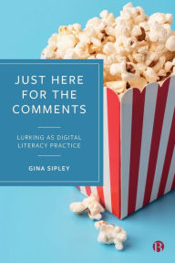 Free downloadable mp3 books Just Here for the Comments: Lurking as Digital Literacy Practice 9781529227284 iBook DJVU ePub by Gina Sipley (English Edition)