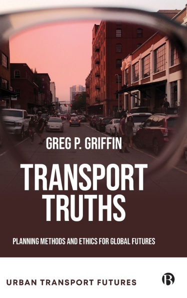 Transport Truths: Planning Methods and Ethics for Global Futures