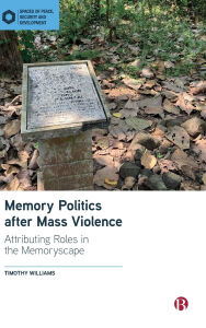 Download free books for iphone 4 Memory Politics after Mass Violence: Attributing Roles in the Memoryscape in English