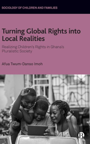 Turning Global Rights into Local Realities: Realizing Children's Ghana's Pluralistic Society