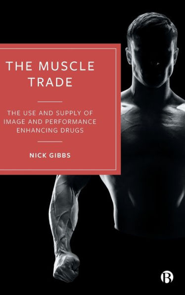 The Muscle Trade: Use and Supply of Image Performance Enhancing Drugs