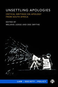 Title: Unsettling Apologies: Critical Writings on Apology from South Africa, Author: Melanie Judge
