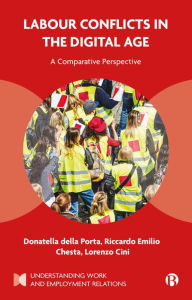 Title: Labour Conflicts in the Digital Age: A Comparative Perspective, Author: Donatella Della Porta