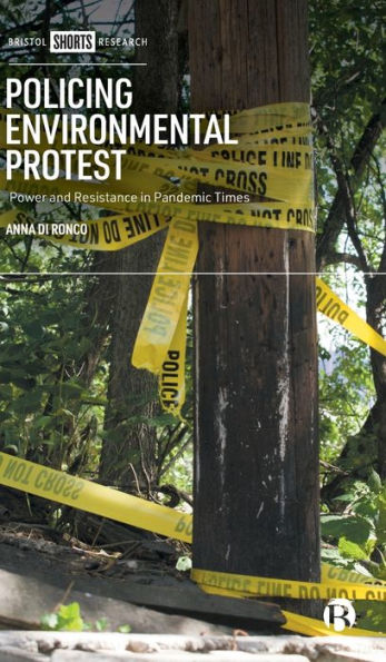 Policing Environmental Protest: Power and Resistance Pandemic Times