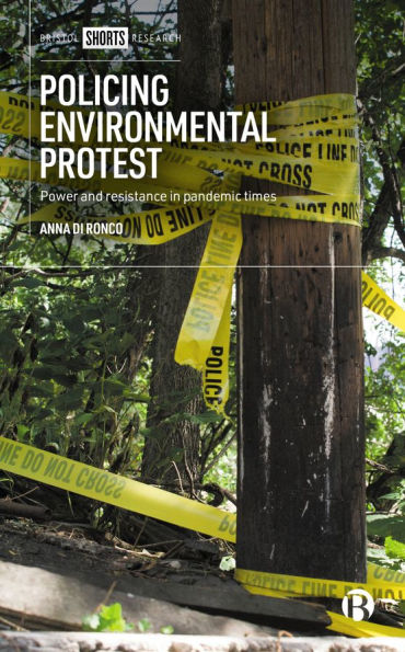 Policing Environmental Protest: Power and Resistance Pandemic Times