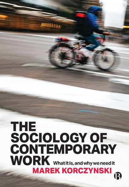 The Sociology of Contemporary Work: What It Is, and Why We Need