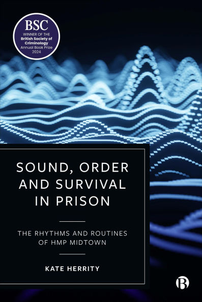 Sound, Order and Survival Prison: The Rhythms Routines of HMP Midtown