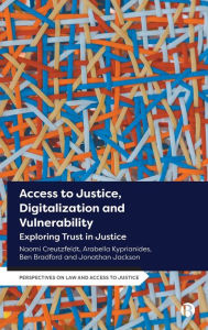 Title: Access to Justice, Digitalization and Vulnerability: Exploring Trust in Justice, Author: Naomi Creutzfeldt