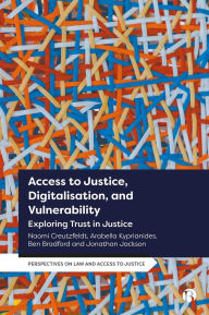 Title: Access to Justice, Digitalization and Vulnerability: Exploring Trust in Justice, Author: Naomi Creutzfeldt
