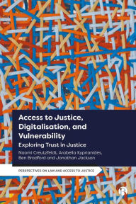 Title: Access to Justice, Digitalization and Vulnerability: Exploring Trust in Justice, Author: Naomi Creutzfeldt