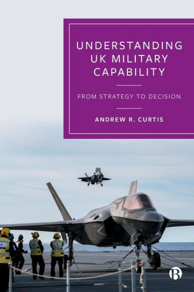 Understanding UK Military Capability: From Strategy to Decision