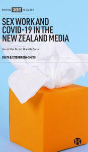 Free pdf text books download Sex Work and COVID-19 in the New Zealand Media: Avoid the Moist Breath Zone  9781529230345 English version by Gwyn Easterbrook-Smith, Gwyn Easterbrook-Smith