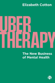 Title: UberTherapy: The New Business of Mental Health, Author: Elizabeth Cotton