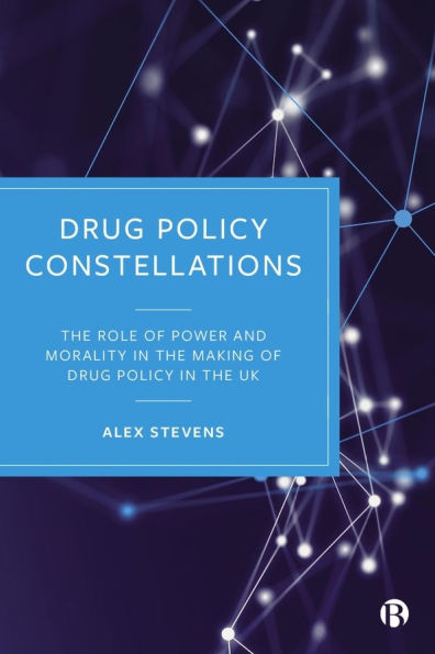 Drug Policy Constellations: the Role of Power and Morality Making UK
