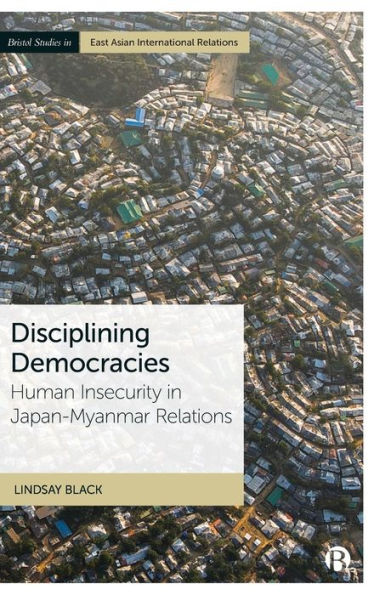 Disciplining Democracies: Human Insecurity Japan-Myanmar Relations