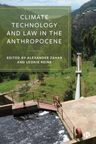 Title: Climate Technology and Law in the Anthropocene, Author: Alexander Zahar