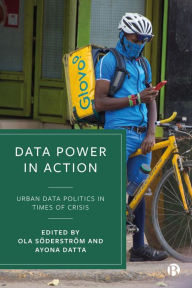 Title: Data Power in Action: Urban Data Politics in Times of Crisis, Author: Ola Söderström