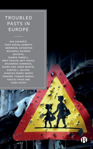 Troubled Pasts Europe: Strategies and Recommendations for Overcoming Challenging Historic Legacies