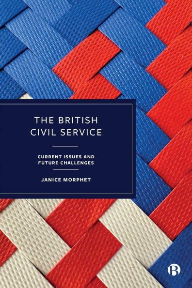 The British Civil Service: Current Issues and Future Challenges