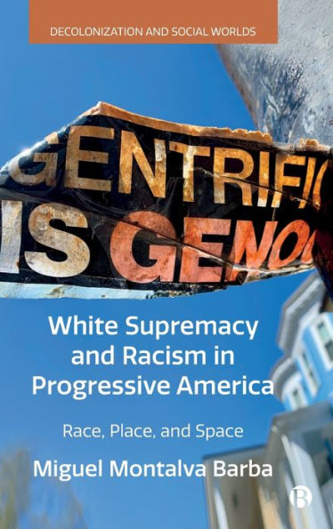 White Supremacy and Racism Progressive America: Race, Place, Space