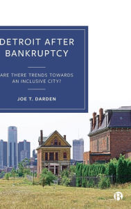 Title: Detroit after Bankruptcy: Are There Trends towards an Inclusive City?, Author: Joe T. Darden