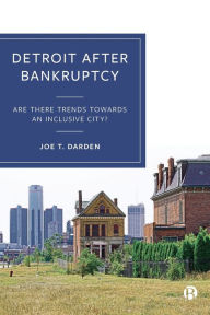 Title: Detroit after Bankruptcy: Are There Trends towards an Inclusive City?, Author: Joe T. Darden