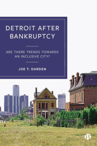 Title: Detroit after Bankruptcy: Are There Trends towards an Inclusive City?, Author: Joe Darden