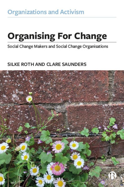 Organising for Change: Social Change Makers and Organisations