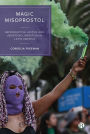 Magic Misoprostol: Reproductive Justice and Abortion Liberation in Latin America