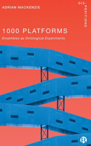 Title: 1000 Platforms: Ensembles as Ontological Experiments, Author: Adrian Mackenzie