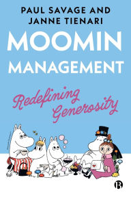 Free ebooks pdf downloads Moomin Management: Redefining Generosity by Paul Savage, Janne Tienari 9781529240184