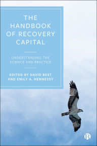 Title: The Handbook of Recovery Capital: Understanding the Science and Practice, Author: Lorana Bartels